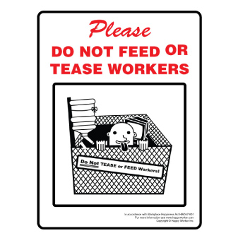 Do Not Feed or Tease the Workers